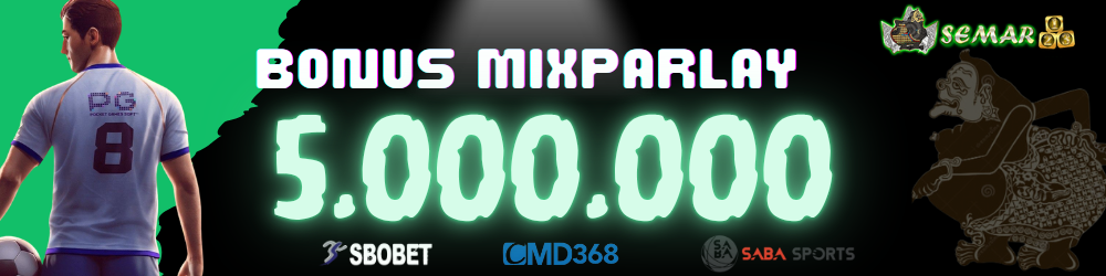BONUS MIXPARLAY SEMAR123
